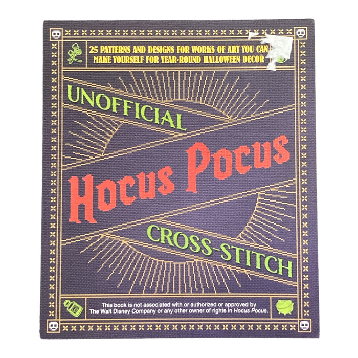 Unofficial Hocus Pocus Cross-Stitch: 25 Patterns and Designs for Works of Art You Can Make Yourself for Year-Round Halloween Decor (Unofficial Hocus Pocus Books)