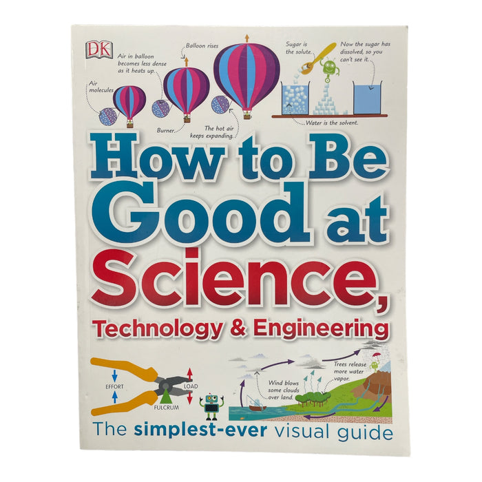 How to Be Good at Science, Technology, and Engineering (DK) Paperback